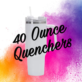 40 Ounce Quenchers