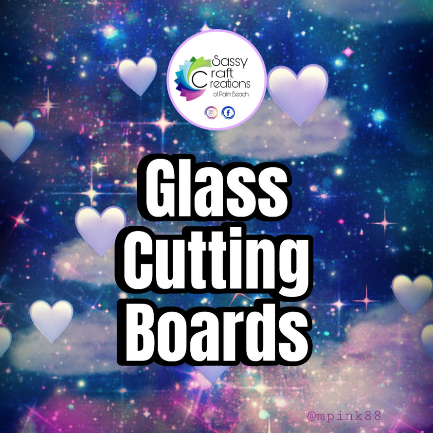 GLASS CUTTING BOARDS