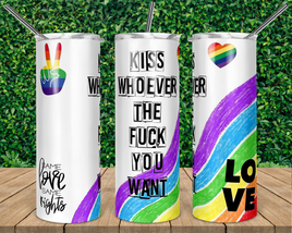 Kiss Whoever the Fuck You Want | Pride Tumbler