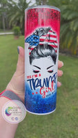 Trump Girl Tumbler | Yes, I’m a Trump Girl, Deal with it