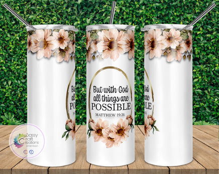 But with God all things are possible Tumbler