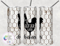 Life is Better with Chickens Tumbler Cup