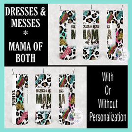 Dresses & Messes Mama of Both Tumbler