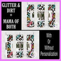 Glitter and Dirt Mama of Both Tumbler