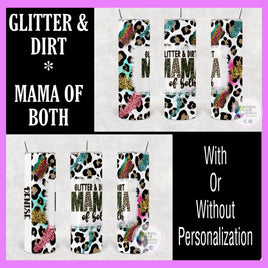 Glitter and Dirt Mama of Both Tumbler