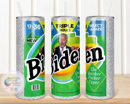 Biden the Quicker F*cker Upper Tumbler