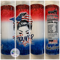 Trump Girl Tumbler | Yes, I’m a Trump Girl, Deal with it