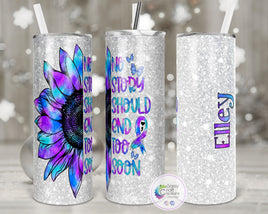 Suicide Awareness Tumbler | No Story Should End Too Soon | Personalized!