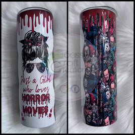 Just a Girl who Loves Horror Movies Drip Tumbler